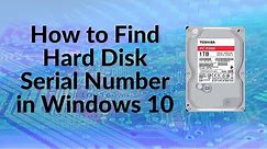 How to Find Hard Disk Serial Number in Windows 10