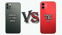 IPHONE 11 PRO MAX VS IPHONE 12 MINI 5G FULL SPECIFICATION