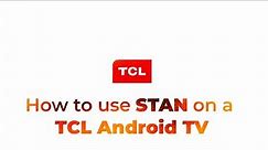 How to use STAN on a TCL Android TV