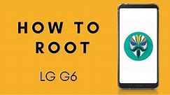 How To Root LG G6 ( T-Mobile H872 ) in 2021