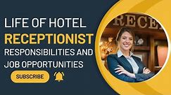 A Day in the Life of a Hotel Receptionist | Receptionist Responsibilities and Hotel Jobs