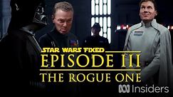 Star Wars Fixed: Episode III: The Rogue One