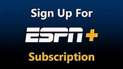 How To Sign Up For an ESPN+ Subscription