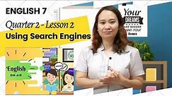 English 7 Q2 Lesson 2: Using Search Engines