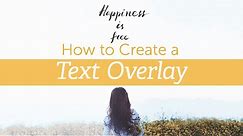 How to Create a Text Overlay