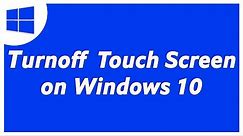 How to Turn Off Touch Screen on Windows 10