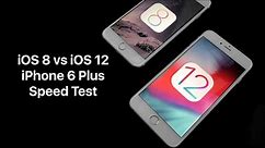 iOS 8 vs iOS 12 Speed Test on the iPhone 6 Plus