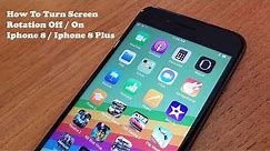 How To Turn Screen Rotation Off / On Iphone 8 / Iphone 8 Plus - Fliptroniks.com