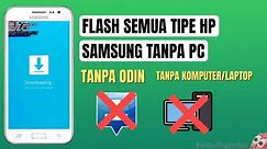 Cara Flash Hp Samsung Tanpa PC!! Bisa Di Semua Tipe Hp Samsung