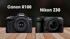 Canon EOS R100 Vs Nikon Z30 Comparison