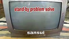 Standby problem solve on Sansui crt tv.