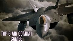 Discover the Best 5 Air Combat Games of 2023 | Must-Play Titles for Thrilling Action!