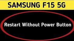 Samsung galaxy f15 restart kaise kare, how to restart without power button in Samsung galaxy f15