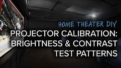 How To Calibrate Brightness & Contrast Settings On Your Projector Or Television | Test Pattern