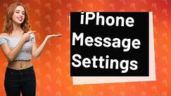 How do I change my text message settings on iPhone?