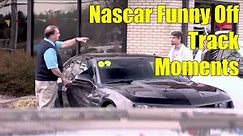 Nascar Funny Off Track Moments