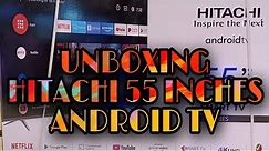 HITACHI 4K 55HTS12U ANDROID TV 55" UNBOXING AND REVIEWS