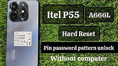 Itel P55 [A666L] Hard Reset, pin password pattern unlock, without computer