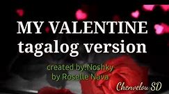 MY VALENTINE ||TAGALOG VERSION WITH LYRICS by Roselle Nava