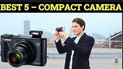 Top 5 Best Compact Cameras Review 2024