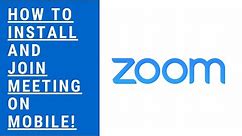 HOW TO Install ZOOM and JOIN Meeting on Mobile Device!