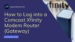 How to Log into a Comcast Xfinity Modem Router/Gateway