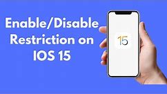 IOS 15 : How to Enable/Disable Restriction on IOS 15