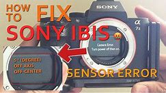 FIX: Sony A7ii A7iii A7S A7Sii A7Rii A7Riii a6500 IBIS - Camera Error turn power off then on