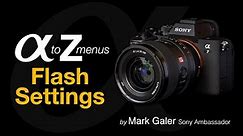 Sony Alpha Menus A to Z: Flash Settings