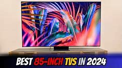 Best 85-inch TVs in 2024 - Who Is The LATEST #1?