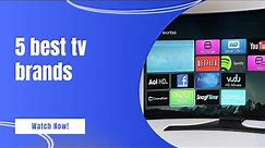 5 best tv brands