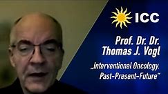 Interventional Oncology - Past Present Futurel | Prof. Dr. Dr. Thomas J. Vogl