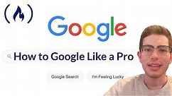 Google Like a Pro – All Advanced Search Operators Tutorial [2023 Tips]