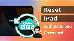 [2 Ways] How to Reset iPad without iCloud Password if forgot 2023
