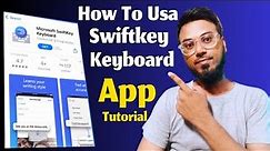 How To Use Microsoft Swiftkey Keyboard | microsoft swiftkey keyboard kaise use kare !!