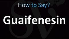 How to Pronounce Guaifenesin (Correctly!)