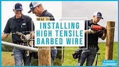 Installing High Tensile Barbed Wire | Do's and Don'ts to Proper Fence Installation