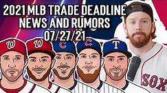2021 MLB Trade Deadline News and Rumors 07/27/2021