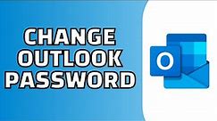 How to Change Outlook Password (Quick and Easy)