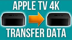 How To Transfer Data Apple TV 4K - One Home Screen Setting