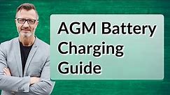 AGM Battery Charging Guide