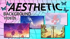AESTHETIC BACKGROUND VIDEOS