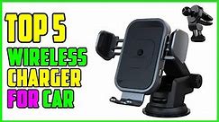 TOP 5 Best Wireless Charger for Car 2023