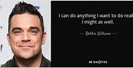 Image result for Robbie Williams Quotes. Size: 195 x 100. Source: www.azquotes.com