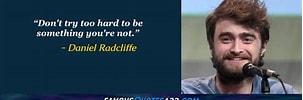 Image result for Daniel Radcliffe Quotes. Size: 303 x 100. Source: www.famousquotes123.com