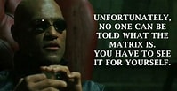 Image result for The Matrix Quotes. Size: 199 x 103. Source: escapematter.com
