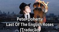 Peter Doherty Last Of The English Roses के लिए छवि परिणाम. आकार: 201 x 110. स्रोत: www.youtube.com