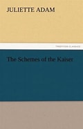 Image result for the Schemes of the Kaiser; Juliette Adam. Size: 120 x 185. Source: www.bol.com