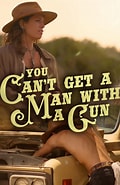 Image result for You Can't Get a Man With a Gun. Size: 120 x 185. Source: www.imdb.com
