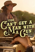 Image result for You Can't Get a Man With a Gun. Size: 124 x 185. Source: www.imdb.com